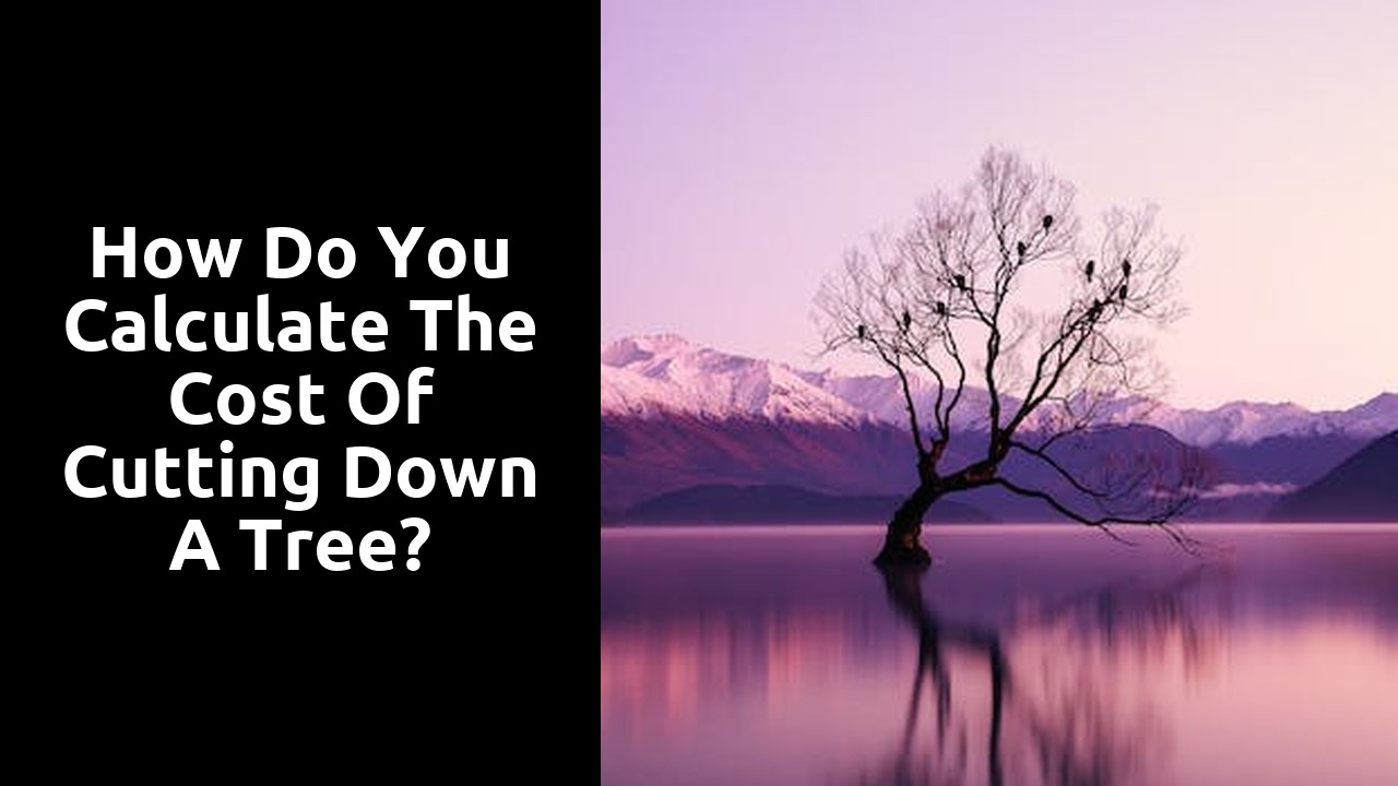 How do you calculate the cost of cutting down a tree?